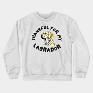 Thankful for my labrador Crewneck Sweatshirt